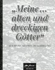 Tapa de "Meine-- alten und dreckigen Götter": Aus Sigmund Freuds Sammlung (German Edition)