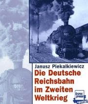 Tapa de Die Deutsche Reichsbahn im Zweiten Weltkrieg