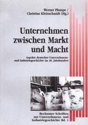 Tapa de Unternehmen zwischen Markt und Macht: Aspekte deutscher Unternehmens- und Industriegeschichte im 20. Jahrhundert (Bochumer Schriften zur Unternehmens- und Industriegeschichte) (German Edition)