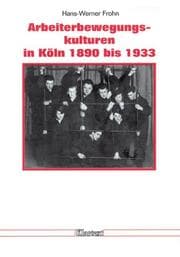 Tapa de Arbeiterbewegungskulturen in Köln 1890 bis 1933
