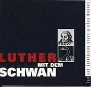 Tapa de Luther mit dem Schwan: Tod und Verklärung eines grossen Mannes : Katalog zur Ausstellung in der Lutherhalle Wittenberg anlässlich des 450. ... bis 10. November 1996 (German Edition)