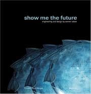 Tapa de Show me the future: engineering and design bvy Werner Sobek