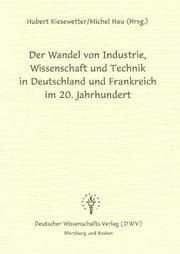 Tapa de Der Wandel von Industrie, Wissenschaft und Technik in Deutschland und Frankreich im 20. Jahrhundert