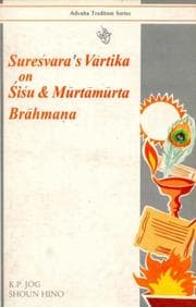 Tapa de Sureśvara's vārtika on Śiśu and Mūrtāmūrta Brāhmaṇa