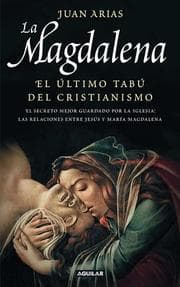 Tapa de La Magdalena. El último tabú del Cristianismo del Cristianismo (Mary Magdalene, The Last Christian Taboo)