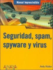 Tapa de Manual Imprescindible De Seguridad, Spam, Spyware Y Virus/ Absolute Beginner's Guide Security, Spam, Spyware & Viruses