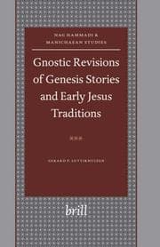 Tapa de Gnostic revisions of Genesis stories and early Jesus traditions