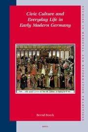 Tapa de Civic Culture And Everyday Life in Early Modern Germany (Studies in Medieval and Reformation Traditions)