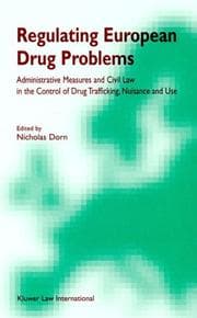 Tapa de Regulating European Drug Problems:Administrative Measures and Civil Law in the Control of Drug Trafficking, Nuisance, and Use