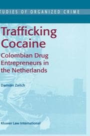 Tapa de Trafficking Cocaine - Colombian Drug Entrepreneurs in the Netherlands (STUDIES OF ORGANIZED CRIME Volume 1)