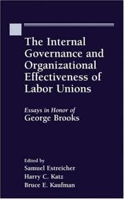 Tapa de The Internal Governance and Organizational Effectiveness Labor Unions:Essays in Honor of George Brooks