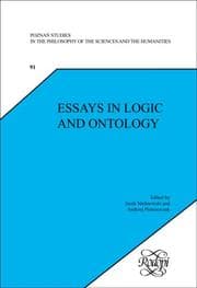 Tapa de Essays in Logic and Ontology (Poznan Studies in the Philosophy of the Sciences and the Humanities 91) (Poznan Studies in the Philosophy of the Sciences and the Hum)