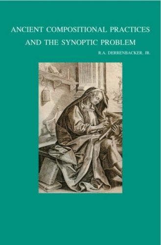 Tapa de Ancient Compositional Practices And the Synoptic Problem (Bibliotheca Ephemeridum Theologicarum Lovaniensium, 186) (Bibliotheca Ephemeridum Theologicarum Lovaniensium)