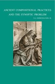 Tapa de Ancient Compositional Practices And the Synoptic Problem (Bibliotheca Ephemeridum Theologicarum Lovaniensium, 186) (Bibliotheca Ephemeridum Theologicarum Lovaniensium)