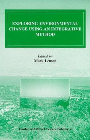 Tapa de Exploring Environmental Change Using an Integrative Method (Environmental Problems & Social Dynamics)