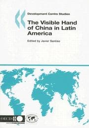 Tapa de The Visible Hand of China in Latin America (Development Centre Studies)