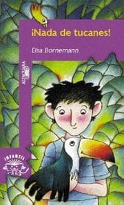 Tapa de Nada De Tucanes! (Infantil Alfaguara)