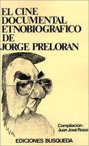 Tapa de El Cine Documental Etnobiografico De Jorge Preloran (Coleccion)