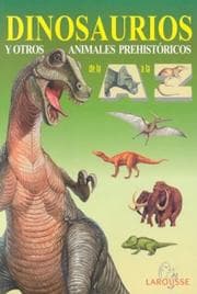 Tapa de Dinosaurios y Otros Animales Prehistoricos de la A a la Z