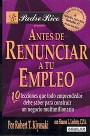 Tapa de Antes De Renunciar a Tu Empleo/ Before You Quit Your Job (Padre Rico) (Padre Rico)