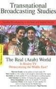Tapa de The Real (Arab) World:  Is Reality Television Democratizing the Middle East? Transnational Broadcasting Studies Vol. 1, No. 2 (Transnational Broadcasting Studies)