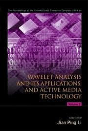 Tapa de The proceedings of the International Computer Congress 2004 on Wavelet Analysis and its Applications, and Active Media Technology
