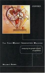 Tapa de The Free-Market Innovation Machine ; Analyzing the Growth Miracle of Capitalism