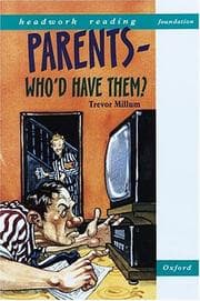 Tapa de Parents, Who'd Have Them? (Headwork Reading: Foundation Level Stories B)