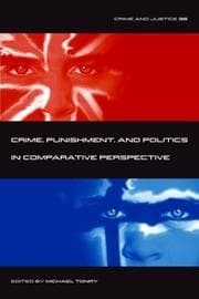 Tapa de Crime and Justice, Volume 36: Crime, Punishment, and Politics in Comparative Perspective (Crime and Justice: A Review of Research)