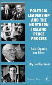 Tapa de POLITICAL LEADERSHIP AND THE NORTHERN IRELAND PEACE PROCESS: ROLE, CAPACITY AND EFFECT