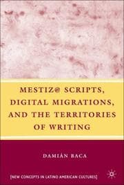 Tapa de Mestiz@ Scripts, Digital Migrations, and the Territories of Writing (New Concepts in Latino American Cultures)