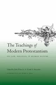 Tapa de The teachings of modern Protestantism on law, politics, and human nature