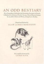 Tapa de An odd bestiary, or, A compendium of instructive and entertaining descriptions of animals, culled from five centuries of travelers' accounts, natural histories, zoologies, etc. by authors famous and obscure, arranged as an abecedary