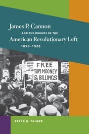 Tapa de James P. Cannon and the Origins of the American Revolutionary Left, 1890-1928 (Working Class in American History)