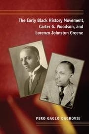 Tapa de The Early Black History Movement, Carter G. Woodson, and Lorenzo Johnston Greene (New Black Studies Series)