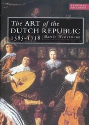 Tapa de THE ART OF THE DUTCH REPUBLIC 1585-1718