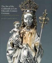 Tapa de The Art of the Goldsmith in Late Fifteenth-Century Germany