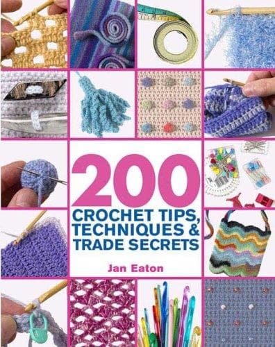Tapa de 200 Crochet Tips, Techniques & Trade Secrets