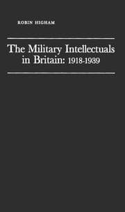 Tapa de The military intellectuals in Britain, 1918-1939