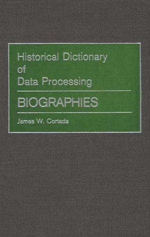 Tapa de Historical dictionary of data processing--biographies
