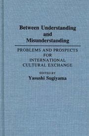Tapa de Between understanding and misunderstanding : problems and prospects for international cultural exchange