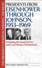 Tapa de Presidents from Eisenhower through Johnson, 1953-1969: Debating the Issues in Pro and Con Primary Documents (The President's Position: Debating the Issues)