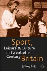 Tapa de Sport, Leisure, and Culture in Twentieth-Century Britain
