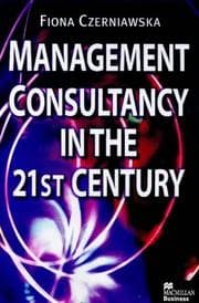 Tapa de Management Consultancy in the Twenty First Century