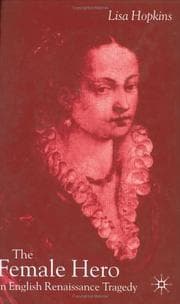 Tapa de The female hero in English Renaissance tragedy