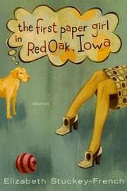 Tapa de The first paper girl in Red Oak, Iowa and other stories