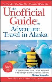 Tapa de The Unofficial Guide to Adventure Travel in Alaska (Unofficial Guides)