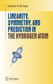 Tapa de Linearity, Symmetry, and Prediction in the Hydrogen Atom (Undergraduate Texts in Mathematics)