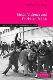 Tapa de Media Violence and Christian Ethics (New Studies in Christian Ethics)
