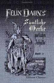 Tapa de Felix Dahn\'s sämtliche Werke poetischen Inhalts: Band 21. Schaubühne. Band 2: 1. Lustspiele: Die Staatskunst der Frau\'n.- Der Kurier nach Paris. 2. Operndichtungen
